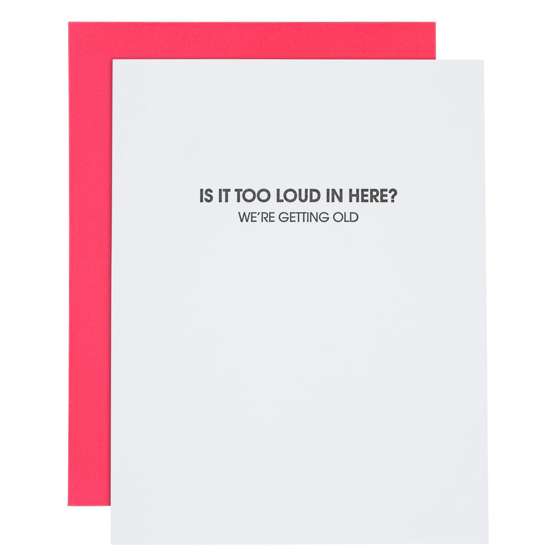 "TOO LOUD IN HERE" FUNNY BIRTHDAY LETTERPRESS CARD