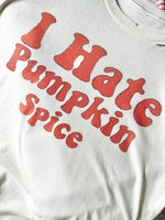 I HATE PUMPKIN SPICE T SHIRT