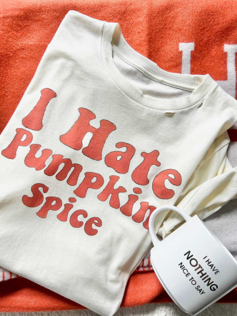 I HATE PUMPKIN SPICE T SHIRT