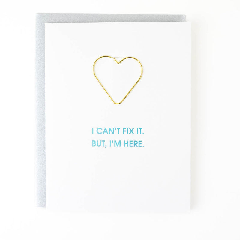 CAN'T FIX IT BUT I'M HERE - PAPER CLIP LETTERPRESS CARD
