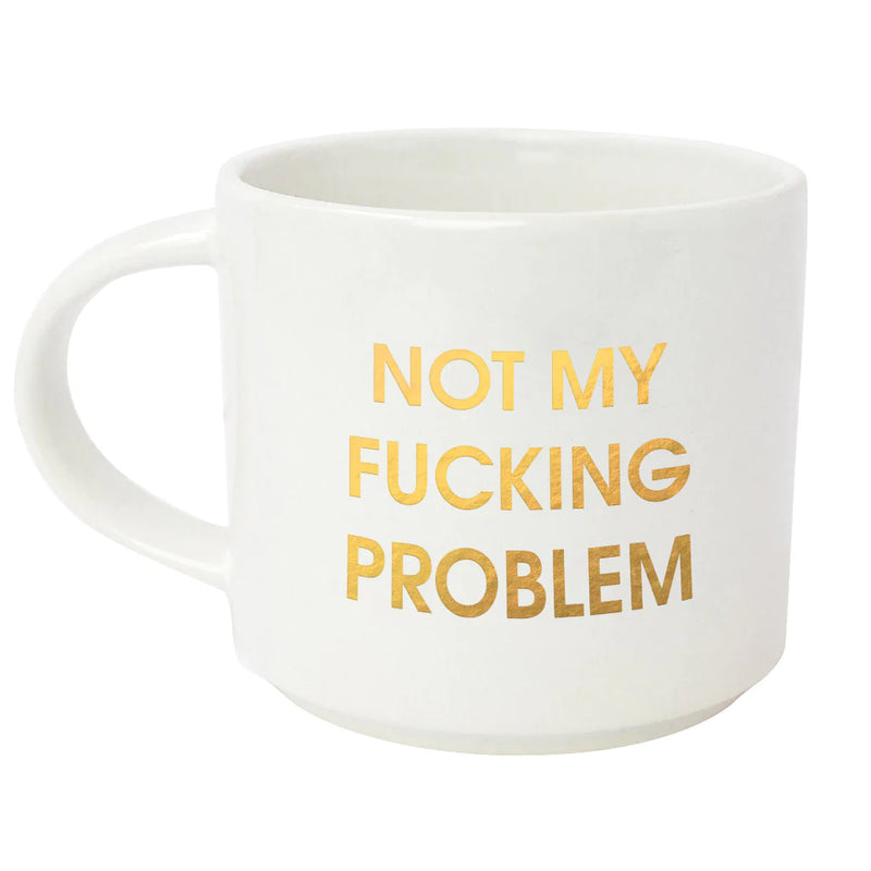 NOT MY F'ING PROBLEM MUG