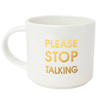 PLEASE STOP TALKING GOLD METALLIC MUG