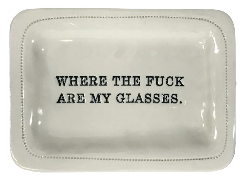 WHERE THE FUCK ARE MY GLASSES